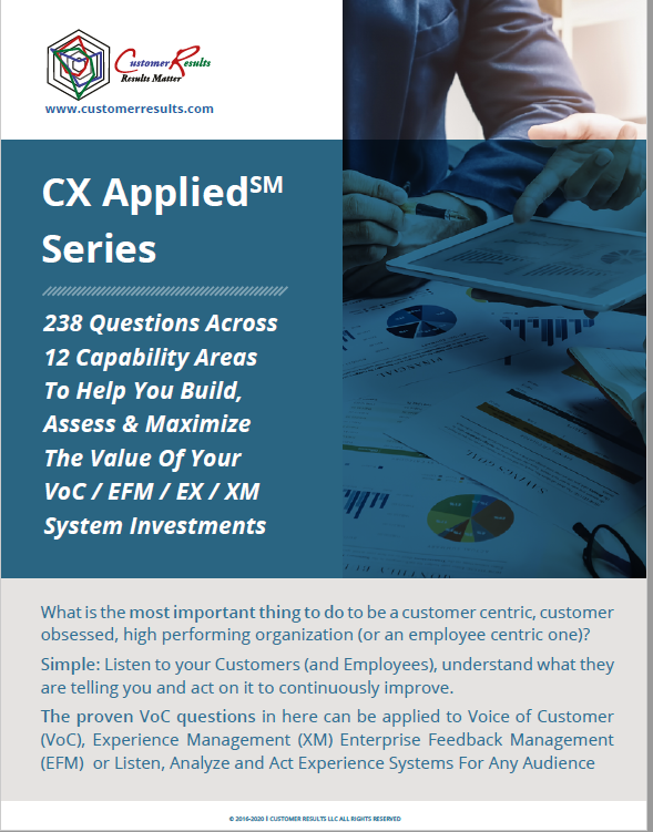 CX Applied: 238 Questions Across 12 Capability Areas To Help Build, Assess & Maximize VoC / EFM / EX / XM ROI